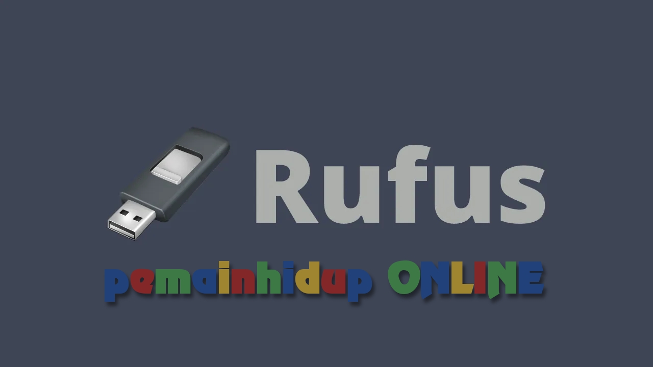 Cara Membuat Bootable Disk Menggunakan Rufus | pemainhidup ONLINE Tech
